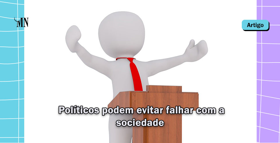Políticos podem evitar falhar com a sociedade